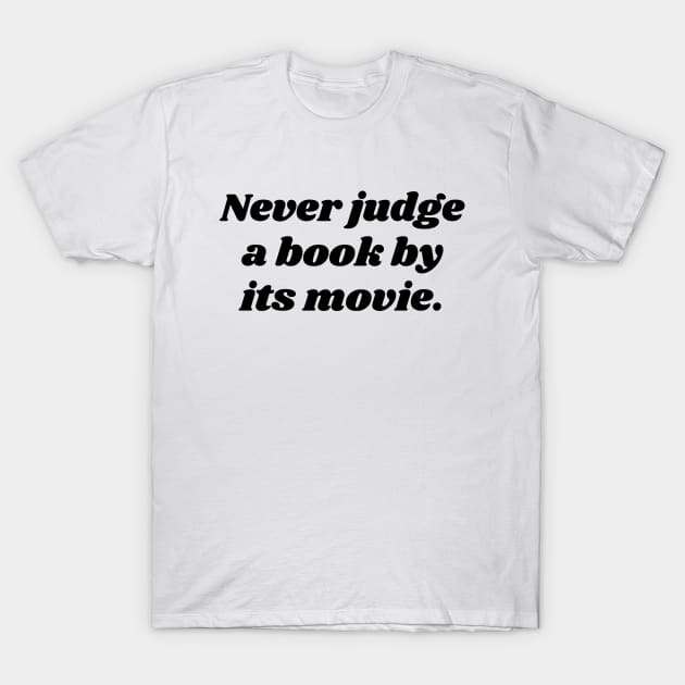 Never Judge A Book By Its Movie T-Shirt by Word and Saying